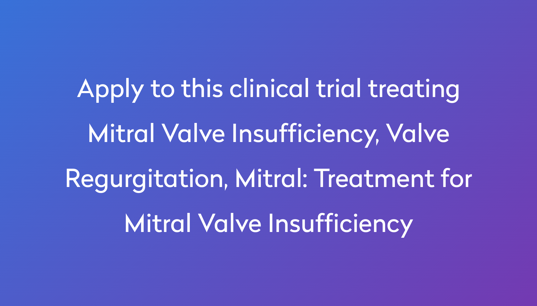 treatment-for-mitral-valve-insufficiency-clinical-trial-2022-power